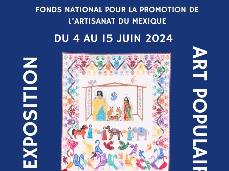 Exposition 4 au 15 juin 2024 50 ans de FONART (Fonds national pour la promotion de l’artisanat), 10h à 17h Salle Benito Juárez