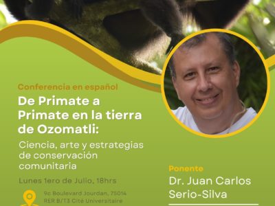 Conférence DE PRIMATE A PRIMATE EN LA TIERRA DE OZOMATLI: CIENCIA, ARTE Y ESTRATEGIAS DE CONSERVACIÓN COMUNITARIA – lundi 1er juillet, 18h